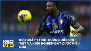 Kèo chấp 1 trái