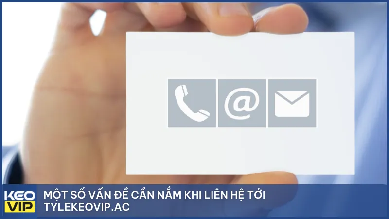 Một số vấn đề cần nắm khi liên hệ tới Tylekeovip.ac